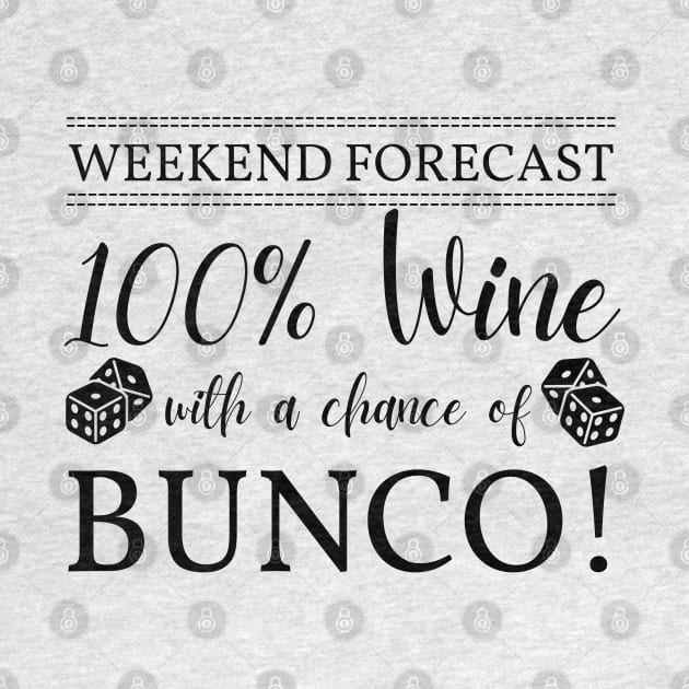 Funny Bunco Weekend Forecast 100% Wine Chance of Bunco by MalibuSun